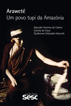 Araweté (eBook, ePUB) - De Castro, Eduardo Viveiros; de Caux, Camila; Heurich, Guilherme Orlandini