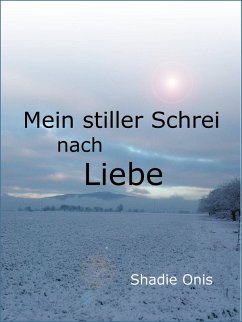 Mein stiller Schrei nach Liebe (eBook, ePUB) - Onis, Shadie