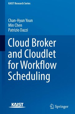 Cloud Broker and Cloudlet for Workflow Scheduling - Youn, Chan-Hyun;Chen, Min;Dazzi, Patrizio