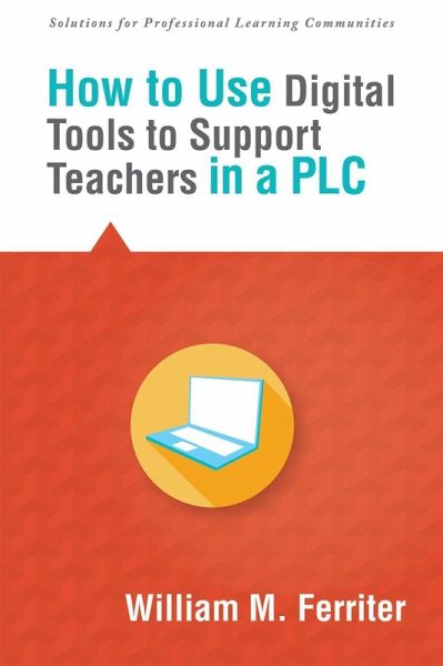How to Use Digital Tools to Support Teachers in a PLC (eBook, ePUB) How to Use Digital Tools to Support Teachers in a PLC (eBook, ePUB)
