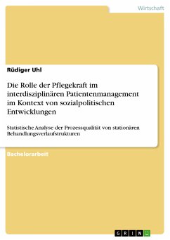 Die Rolle der Pflegekraft im interdisziplinären Patientenmanagement im Kontext von sozialpolitischen Entwicklungen (eBook, PDF) - Uhl, Rüdiger