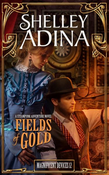 Fields of Gold: A steampunk adventure novel (Magnificent Devices, #12) (eBook, ePUB)