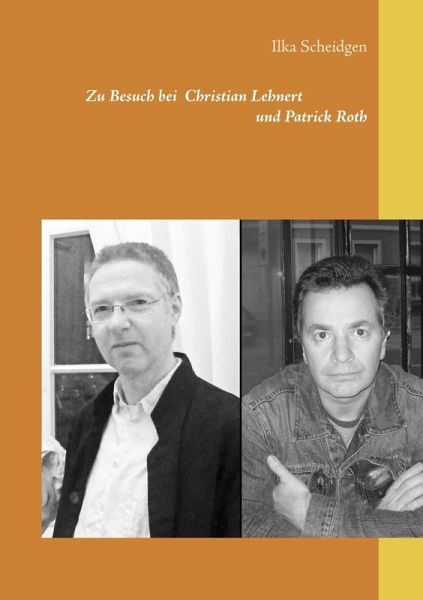 Zu Besuch bei Christian Lehnert und Patrick Roth (eBook, ePUB) Zu Besuch bei Christian Lehnert und Patrick Roth (eBook, ePUB)