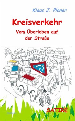 Kreisverkehr - Vom Überleben auf der Straße - SATIRE (eBook, ePUB) - Ploner, Klaus J.