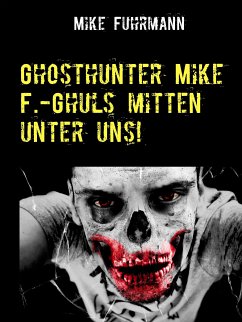 Ghosthunter Mike F.-Ghuls mitten unter uns! (eBook, ePUB)