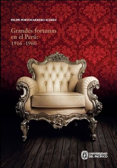Grandes fortunas en el Perú: 1916-1960 (eBook, ePUB) - Portocarrero Suárez, Felipe