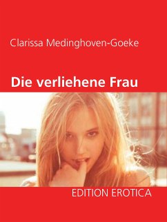 Die verliehene Frau (eBook, ePUB) - Medinghoven-Goeke, Clarissa