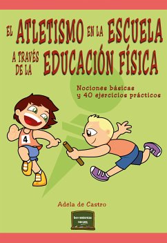 El atletismo en la escuela a través de la educación física (eBook, ePUB) - de Castro, Adela