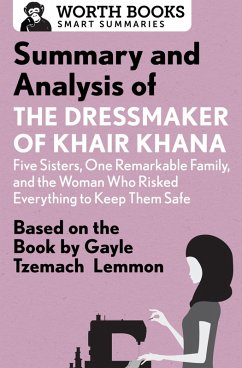 Cover Summary and Analysis of the Dressmaker of Khair Khana: Five Sisters, One Remarkable Family, and the Woman Who Risked Everything to Keep Them Safe (eBook, ePUB)
