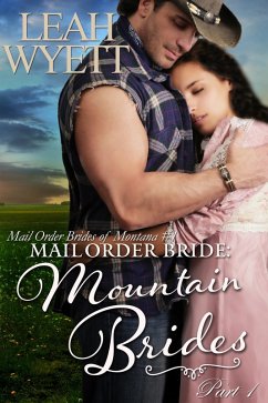 Mail Order Bride: Mountain Brides - Part 1 (Mail Order Brides Of Montana, #1) (eBook, ePUB) - Wyett, Leah