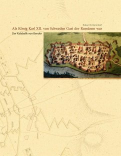 Als König Karl XII. von Schweden Gast der Rumänen war (eBook, ePUB) - Denndorf, Robert R.