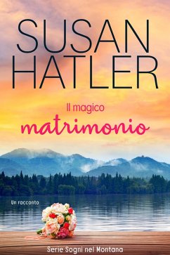 Il magico matrimonio (Sogni nel Montana, #5) (eBook, ePUB) - Hatler, Susan