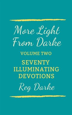 More Light From Darke: Seventy Illuminating Devotions (eBook, ePUB) - Darke, Reg