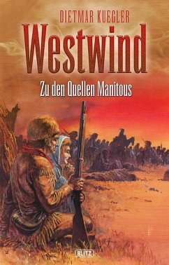Dietmar Kueglers Westwind 02: Zu den Quellen Manitous (eBook, ePUB) - Kuegler, Dietmar
