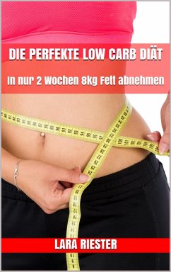 Cover Die perfekte Low Carb Diät (eBook, ePUB)