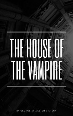 The House of the Vampire (eBook, ePUB) - Sylvester Viereck, George