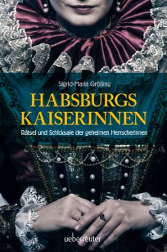 Habsburgs Kaiserinnen - Größing, Sigrid-Maria