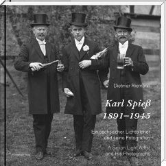 Karl Spieß. 1891-1945: Ein sächsischer Lichtbildner und seine Fotografien