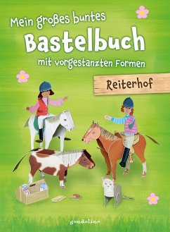 Mein großes buntes Bastelbuch - Reiterhof - Pautner, Norbert