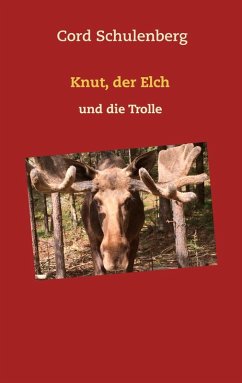 Knut, der Elch und die Trolle (eBook, ePUB) - Schulenberg, Cord