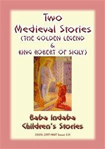 TWO MEDIEVAL STORIES - THE GOLDEN LEGEND and KING ROBERT OF SICILY (eBook, ePUB)
