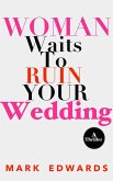 Woman Waits To Ruin Your Wedding (eBook, ePUB)