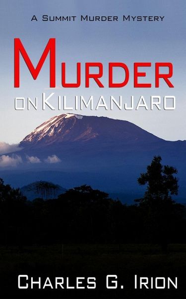 Murder on Kilimanjaro (Summit Murder Mystery, #7) (eBook, ePUB) Murder on Kilimanjaro (Summit Murder Mystery, #7) (eBook, ePUB)