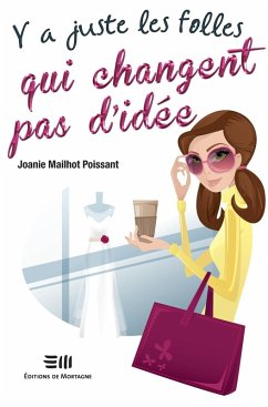 Y a juste les folles qui changent pas d'idée (eBook, PDF) - Mailhot-Poissant, Joanie