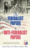The Federalist Papers & Anti-Federalist Papers: Complete Edition of the Pivotal Constitution Debate (eBook, ePUB)