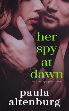 Her Spy at Dawn (Spy Games, #4) (eBook, ePUB) - Altenburg, Paula