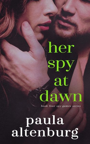 Her Spy at Dawn (Spy Games, #4) (eBook, ePUB) Her Spy at Dawn (Spy Games, #4) (eBook, ePUB)