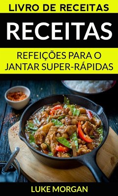 Receitas: Refeições para o jantar super-rápidas (Livro de receitas) (eBook, ePUB) Cover Receitas: Refeições para o jantar super-rápidas (Livro de receitas) (eBook, ePUB)