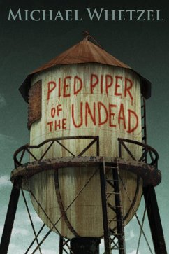 The Pied Piper of the Undead (eBook, ePUB) - Whetzel, Michael