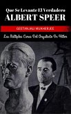 Que Se Levante El Verdadero Albert Speer: Las Multiples Caras Del Arquitecto De Hitler (eBook, ePUB)