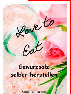 Love to eat (eBook, ePUB) - Bellenstein, Sarah