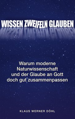 Wissen - Zweifeln - Glauben (eBook, ePUB) - Döhl, Klaus Werner
