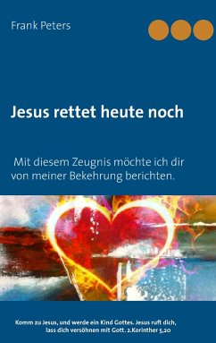 Jesus rettet heute noch - Peters, Frank