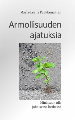 Armollisuuden ajatuksia - Paakkunainen, Marja-Leena