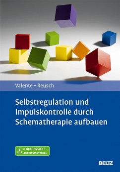 Selbstregulation und Impulskontrolle durch Schematherapie aufbauen (eBook, PDF) - Valente, Matias; Reusch, Yvonne