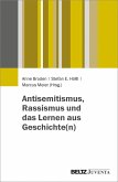 Antisemitismus, Rassismus und das Lernen aus Geschichte(n) (eBook, PDF) Antisemitismus, Rassismus und das Lernen aus Geschichte(n) (eBook, PDF)
