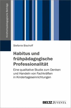 Habitus und frühpädagogische Professionalität (eBook, PDF) - Bischoff, Stefanie