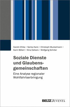 Soziale Dienste und Glaubensgemeinschaften (eBook, PDF) - Ehlke, Carolin; Karic, Senka; Muckelmann, Christoph; Böllert, Karin; Oelkers, Nina; Schröer, Wolfgang