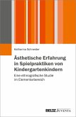 Ästhetische Erfahrung in Spielpraktiken von Kindergartenkindern (eBook, PDF)