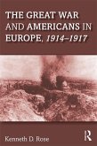 The Great War and Americans in Europe, 1914-1917 (eBook, ePUB)