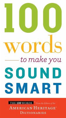 100 Words To Make You Sound Smart (eBook, ePUB) - Dictionaries, Editors of the American Heritage