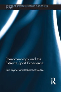 Phenomenology and the Extreme Sport Experience (eBook, ePUB) - Brymer, Eric; Schweitzer, Robert