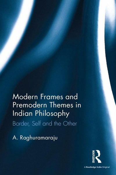 Modern Frames and Premodern Themes in Indian Philosophy (eBook, PDF)