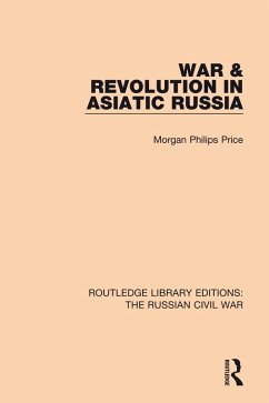 War & Revolution in Asiatic Russia (eBook, ePUB) - Price, Morgan Philips