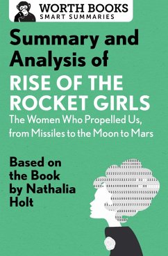 Cover Summary and Analysis of Rise of the Rocket Girls: The Women Who Propelled Us, from Missiles to the Moon to Mars (eBook, ePUB)