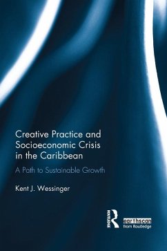 Creative Practice and Socioeconomic Crisis in the Caribbean (eBook, PDF) - Wessinger, Kent